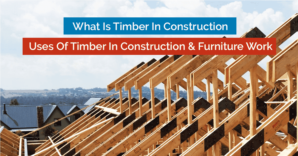 Uses Of Timber In Construction